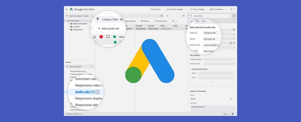 New Google Ad Editor 1.7: Faster downloads, YouTube audio ad support and more