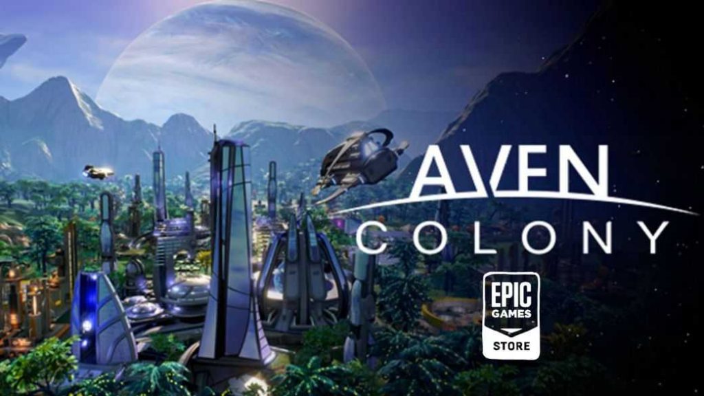 Aven Colony, Gratuit Sur Epic Games Store ; Comment Le