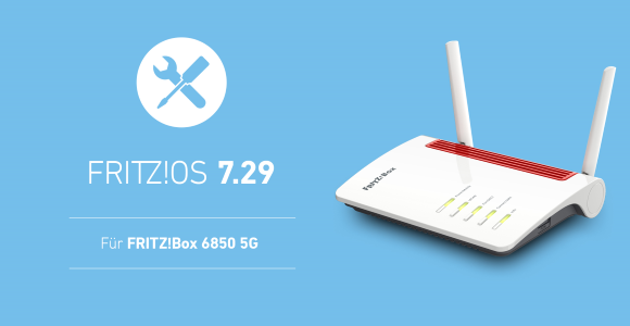 AVM FRITZ!  FRITZ OS 7.29!  Box releases 6850 5G with bug fixes