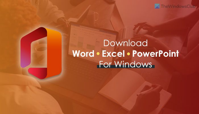 Where to Download Microsoft Word, Excel and PowerPoint for Windows
