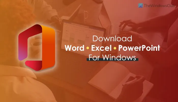 Where to Download Microsoft Word, Excel, and PowerPoint for Windows