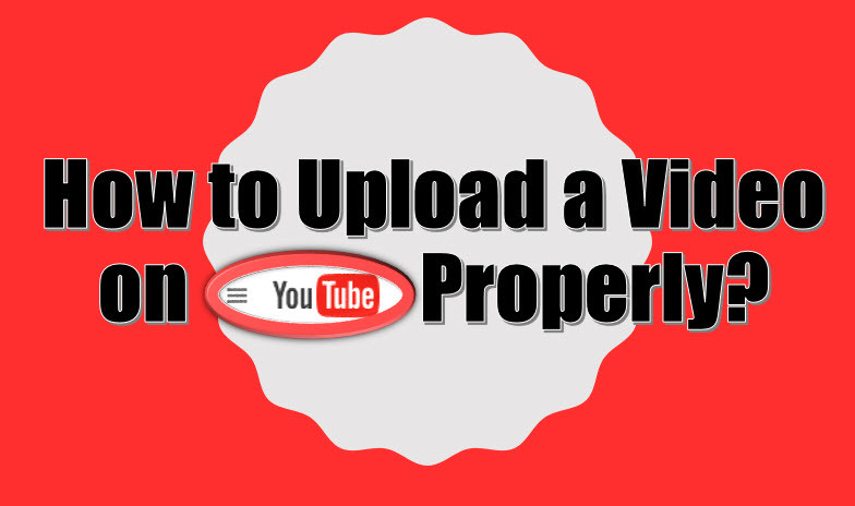 How to properly upload video on YouTube?
