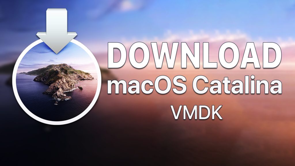 Download MacOS Catalina VMDK for VMware and VirtualBox - Latest